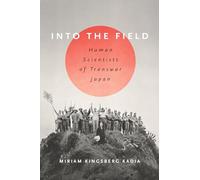 Into the Field: Human Scientists of Transwar Japan