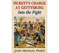 Into the Fight: Pickett's Charge at Gettysburg