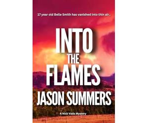 Into The Flames: Australian Crime Mystery - Nick Vada Book 2 (A Nick Vada Thriller)