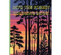 Into The Forest Coloring Book: Relaxing Illustrations for All Ages