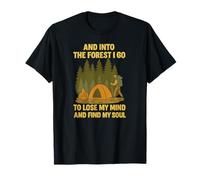 Into The Forest I Go to Lose My Mind and Find Soul T-Shirt