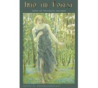 Into the Forest: Tales of Fantastic Escape: 2 (Into the Mystic)