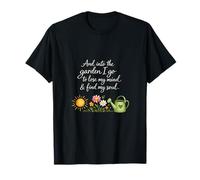 Into The Garden I Go for Mind & Soul Cozy Warm Gardener T-Shirt