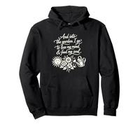 Into The Garden I Go For Mind & Soul Peaceful Warm Gardener Pullover Hoodie