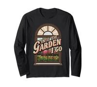 Into The Garden I Go Small Space Gardener Long Sleeve T-Shirt