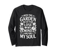 Into The Garden I Go to Lose My Mind and Find My Soul Long Sleeve T-Shirt
