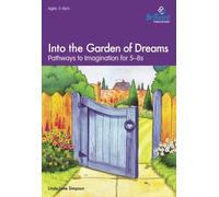 Into the Garden of Dreams: Pathways to the Imagination for 5-8s by Linda-Jane Simpson published by Brilliant Publications (2001)