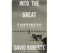 Into the Great Emptiness: Peril and Survival on the Greenland Ice Cap