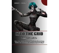 INTO THE GRID COMPLETE GAME GUIDE