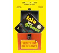 Into the Groove: The Story of Sound From Tin Foil to Vinyl