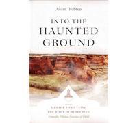 Into the Haunted Ground: A Guide to Cutting the Root of Suffering