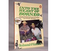[ INTO THE HEART OF BORNEO AN ACCOUNT OF A JOURNEY MADE IN 1983 TO THE MOUNTAINS OF BATU TIBAN WITH JA ] By O'Hanlon, Redmond ( AUTHOR ) Sep-1985[ Paperback ]