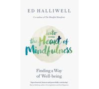 Into the Heart of Mindfulness : Finding a Way of Well-being