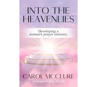 Into the Heavenlies: Developing a Woman’s Prayer Ministry