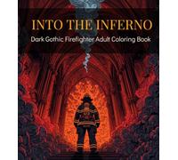 Into The Inferno Dark Gothic Firefighter Adult Coloring Book