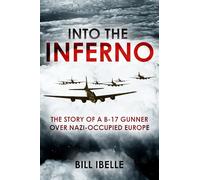Into the Inferno: The story of a B-17 gunner over Nazi-occupied Europe