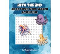 Into the Ink: An Octopus Word Search Adventure: 100 Word Search Puzzles Exploring Octopus Intelligence, Biology, and Ocean Life