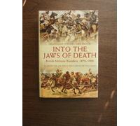 Into the Jaws of Death: British Military Blunders 1879 - 1900