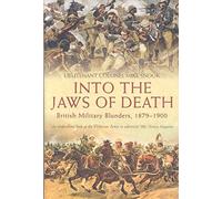 [Into the Jaws of Death: British Military Blunders 1879 - 1900] (By: Mike Snook) [published: February, 2008]