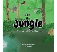Into the Jungle (Animals in Natural Habitats)
