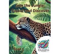 Into the Jungle: Colour and Discover: Rainforest Animals Colouring Book for Kids