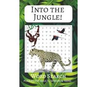 Into The Jungle! Word Search Book Vol #32: Word Search Book with Comfortable and Readable Print about Jungle Plants, Animals, Landmarks and More | 50+ ... for Vacations, Holidays and Free Times
