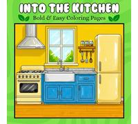 Into the Kitchen: 70 Bold & Easy Kitchen-Themed Coloring Pages for Relaxation and Fun (Into the coloring books)