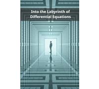 Into the Labyrinth of Differential Equations