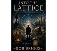 Into the Lattice: Stories from the Edge of Reality