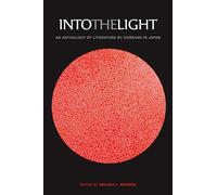 Into the Light – An Anthology of Literature by Koreans in Japan