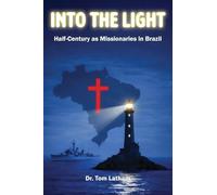Into the Light: Half-Century as Missionaries in Brazil