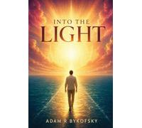 Into the Light: Sacred Symbols, Hidden Meaning, and the Awakening Soul
