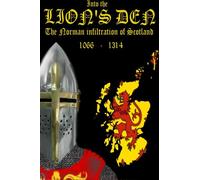 Into the Lion's Den: "The Norman inflitration of Scotland": Volume 8