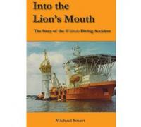 Into the Lion's Mouth: The Story of the Wildrake Diving Accident