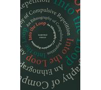 Into the Loop: An Ethnography of Compulsive Repetition