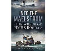 Into the Maelstrom: The Wreck of HMHS Rohilla