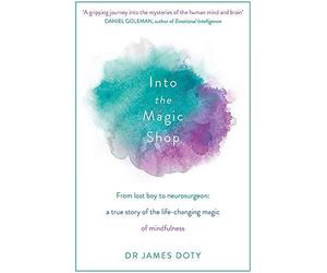 Into the Magic Shop: A neurosurgeon's true stor. Doty Paperback