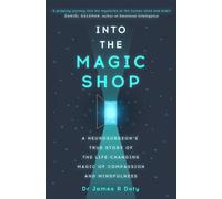 Into the Magic Shop : A neurosurgeon's true story of the life-changing magic of mindfulness and compassion that inspired the hit K-pop band BTS