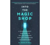 Into the Magic Shop: A neurosurgeon's true story of the life-changing magic of mindfulness and compassion that inspired the hit K-pop band BTS