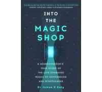 Into the Magic Shop: A neurosurgeon's true story of the life-changing magic of mindfulness and compassion that inspired the hit K-pop band BTS