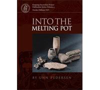 Into the Melting Pot: (Kaupang Excavation Projects Publications Series): 4