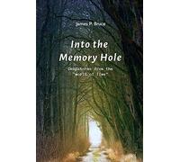 Into the Memory Hole: Despatches from the "world of lies"