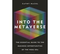 Into the Metaverse: The Essential Guide to the Business Opportunities of the Web3 Era