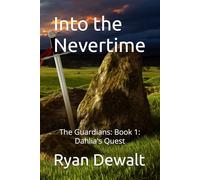 Into the Nevertime: The Guardians: Book 1, Dahlia's Quest