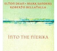 Into the Nierika by Elton Dean, Mark Sanders, Roberto Bellata (2012-11-06)