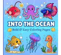 Into the ocean: Coloring Book for Adults and Kids, Bold and Easy Designs for Relaxation with Sea Marine Life- underwater scenes (Into the coloring books)