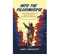 Into the Pilgrimverse: Contemporary Reception and Adaptation of the Pilgrim's Progress