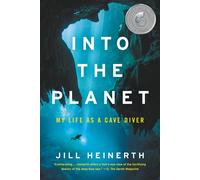 Into the Planet: My Life as a Cave Diver by Jill Heinerth (English) Paperback Bo