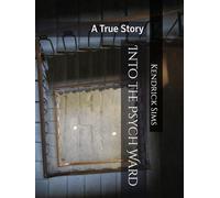 Into the Psych Ward: A True Story