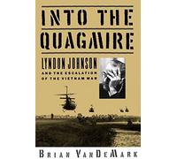 Into the Quagmire: Lyndon Johnson and the Escal. VanDeMark<|